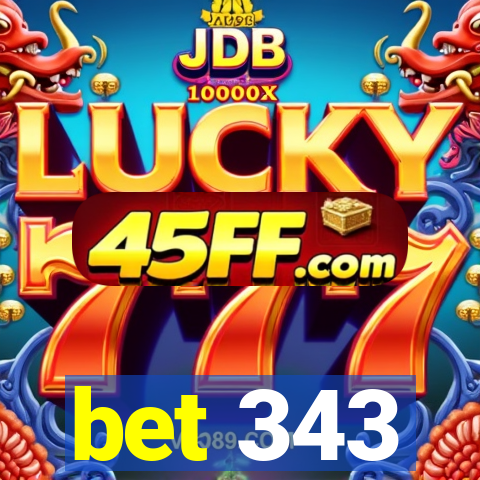 bet 343